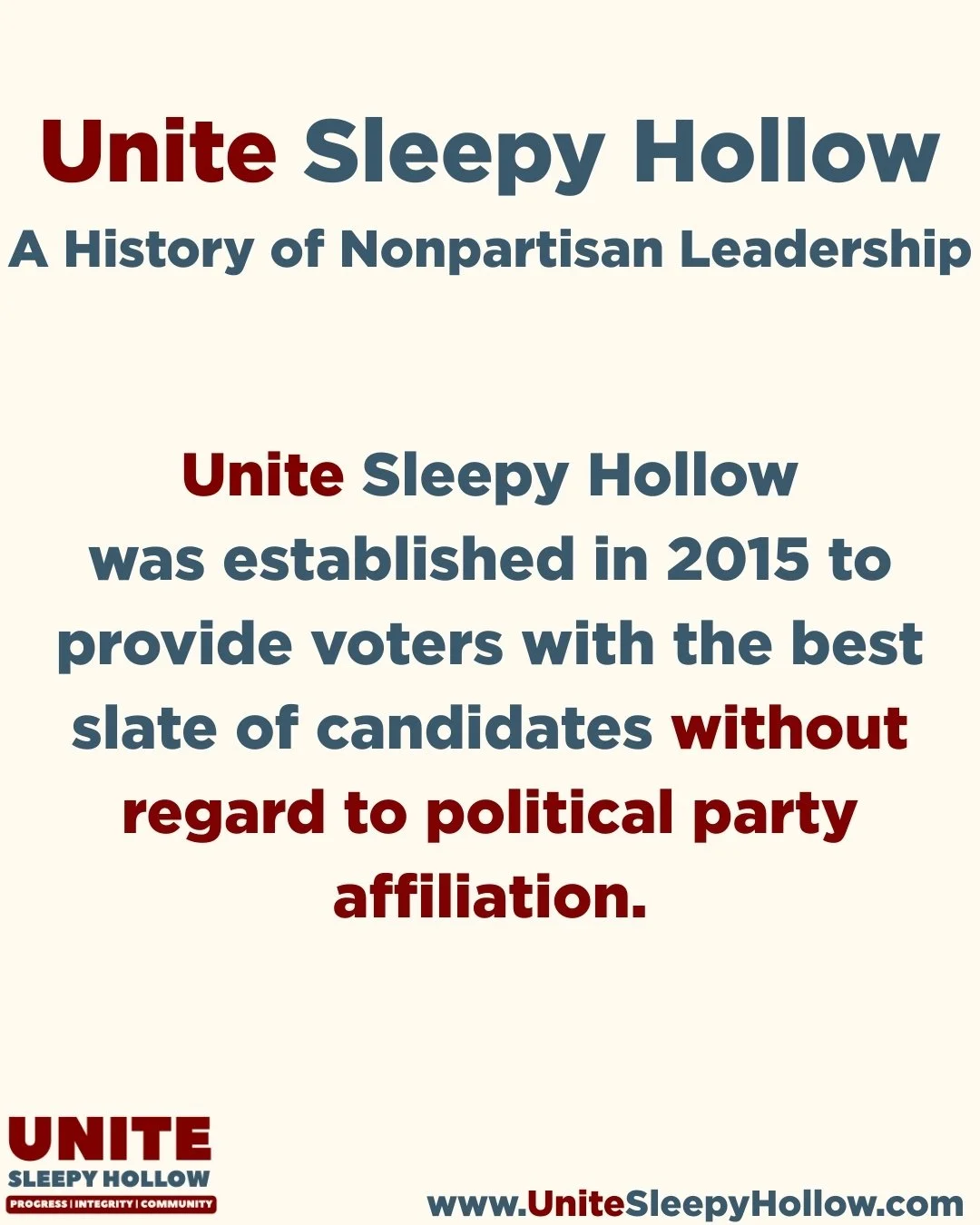 Unite Sleepy Hollow is a nonpartisan organization focused on providing the best possible candidates to represent Sleepy Hollow.

Since our founding in 2015, our focus has been offering voters a slate of candidates without regard to their political pa