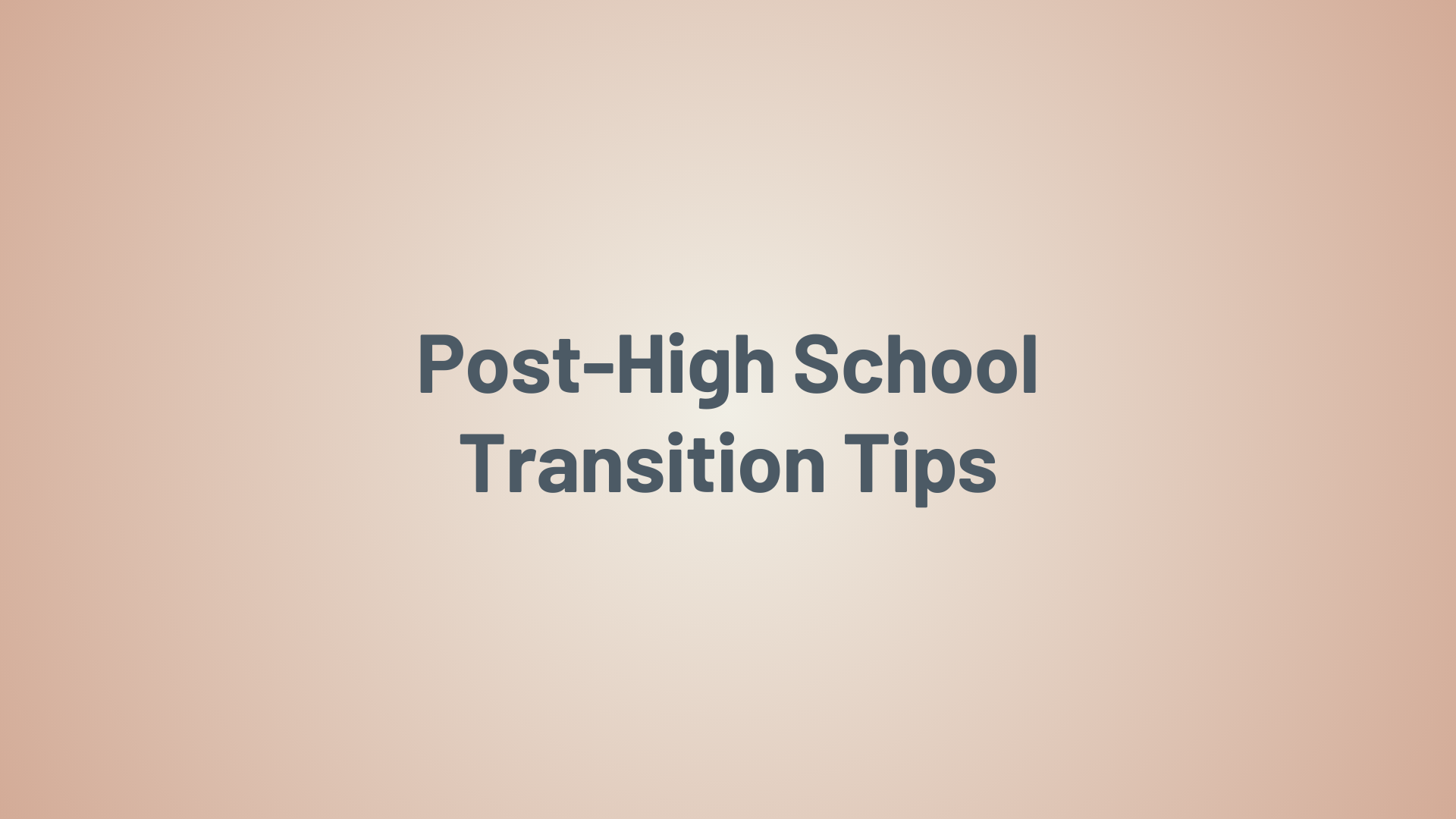 Post-High School Transition Tips