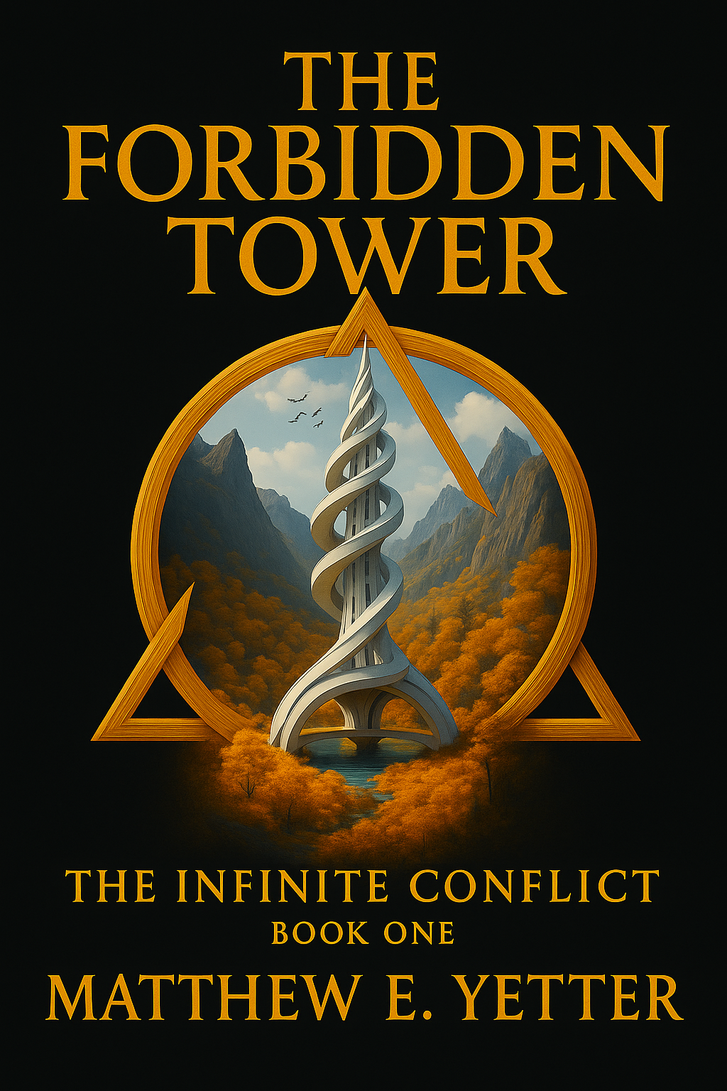 Concept book cover for 'The Forbidden Tower' by Matthew E. Yetter, featuring a spiral tower, mountains, and a circular frame with triangles on black background.