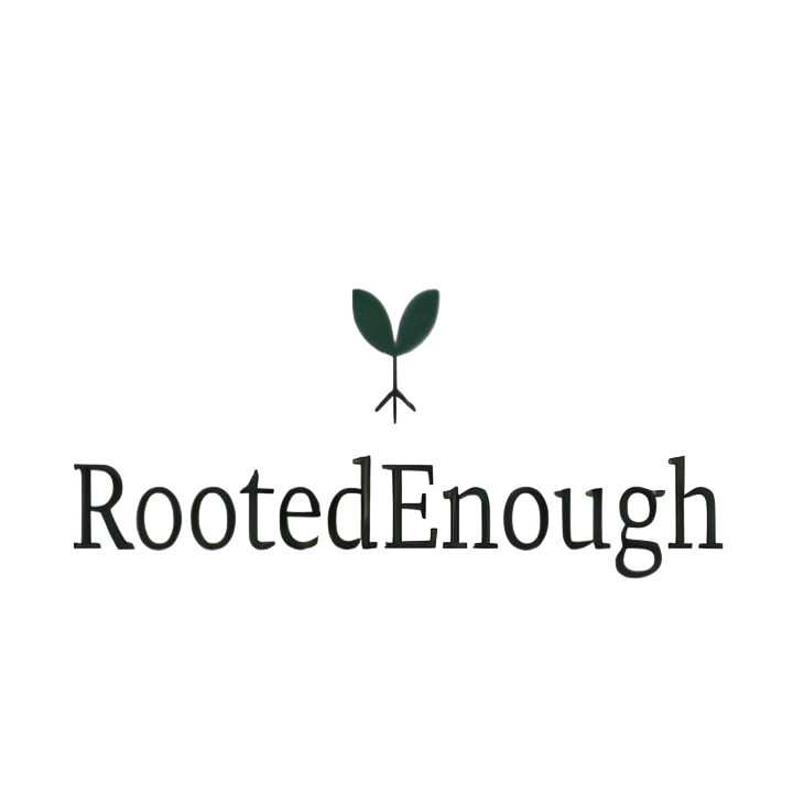 RootedEnough