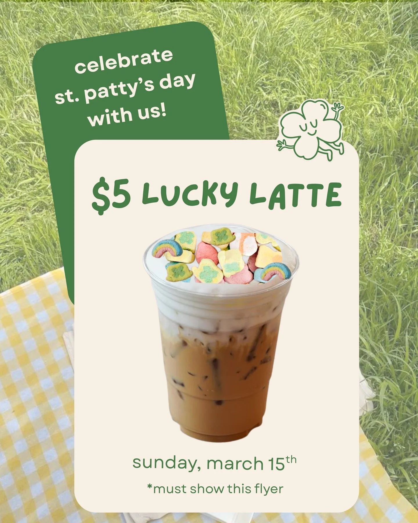 lucky you! $5 lucky latte tomorrow! (3/15)

iced vietnamese coffee or cold brew with cream top and marshmallows until supplies last 🍀🌈✨(must show this
flyer)

find us @tylergalleriafarmersmarket from 8:30-1! (next to barnes + noble)

#clovercoffeec