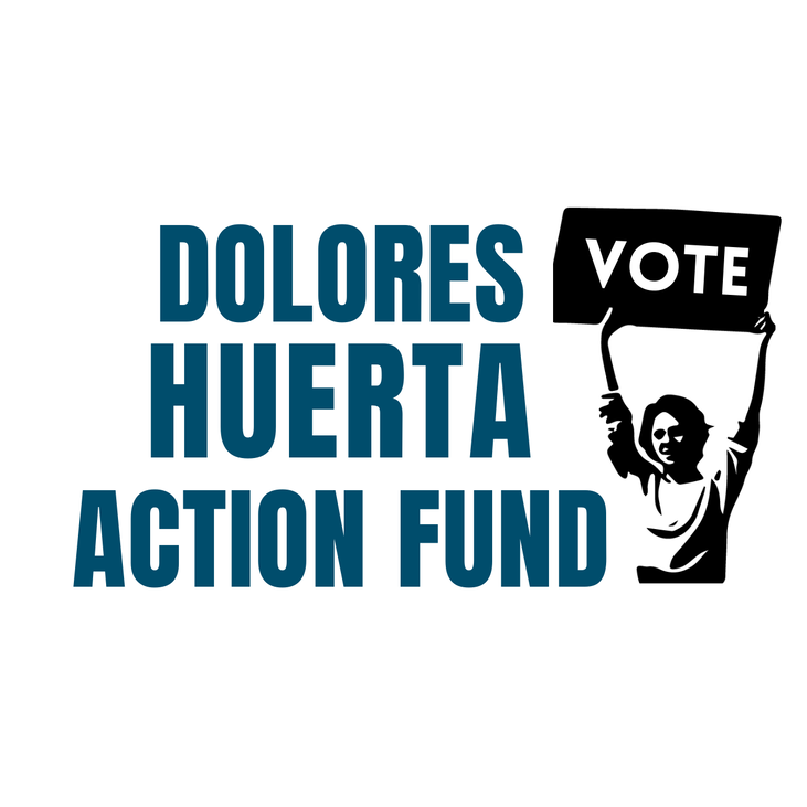 Dolores Huerta Action Fund