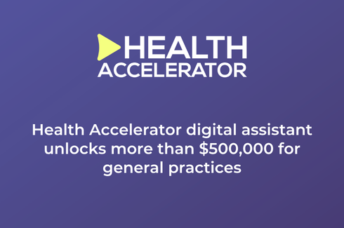 Health Accelerator digital assistant unlocks more than $500,000 for general practices