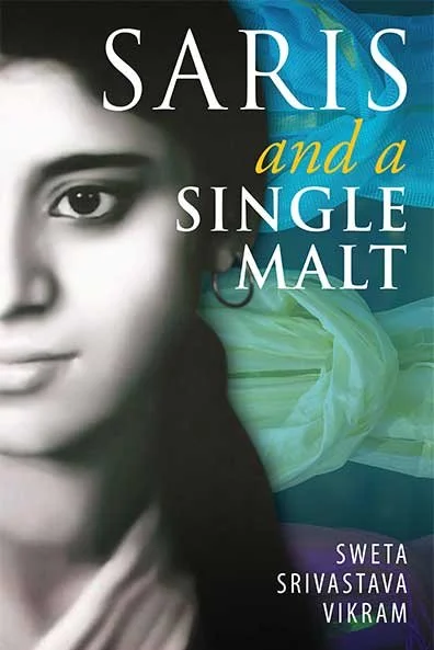 Book cover titled 'Saris and a Single Malt' by Sweta Srivastava Vikram featuring a black-and-white portrait of a woman with a sari visible.