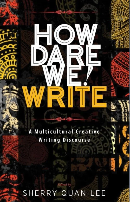Book cover titled 'How Dare We! Write' edited by Sherry Quan Lee, featuring bold black, white, yellow, and red text with colorful tribal patterns in the background.