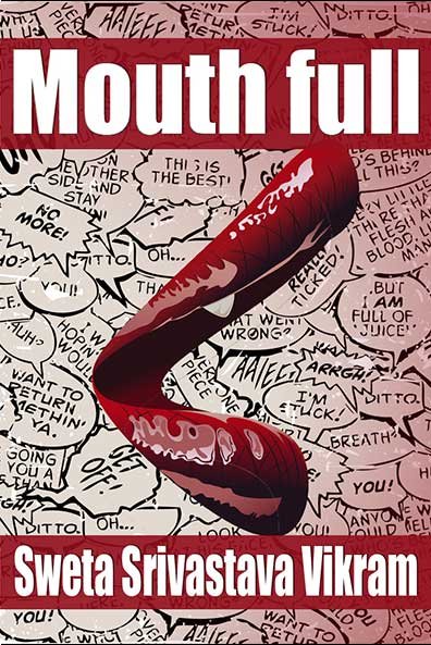 Book cover titled 'Mouth full' by Sweta Srivastava Vikram, featuring a red tongue with speech bubbles in the background.