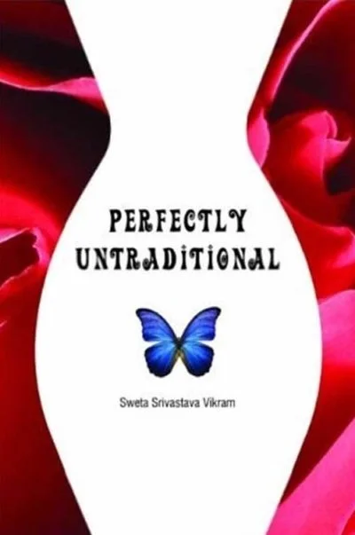 Book cover titled 'Perfectly Untraditional' by Sweta Srivastava Vikram, featuring a blue butterfly and a background of red rose petals.