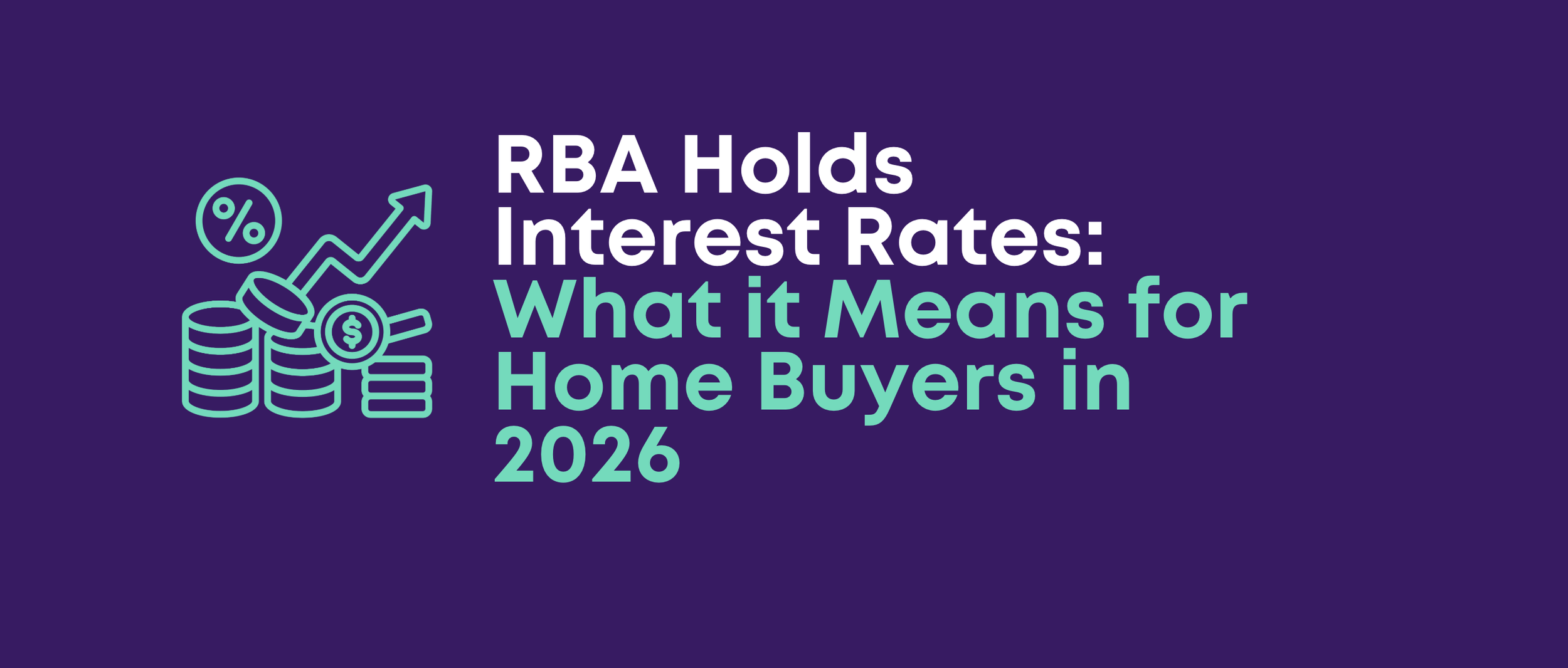 RBA Holds Interest Rates: What It Means for Home Buyers in 2026