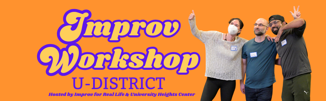 A boldly colored graphic with the words "Improv Workshop U-District" on it. There is a photo of three people, one wearing a mask, performing an improv scene.
