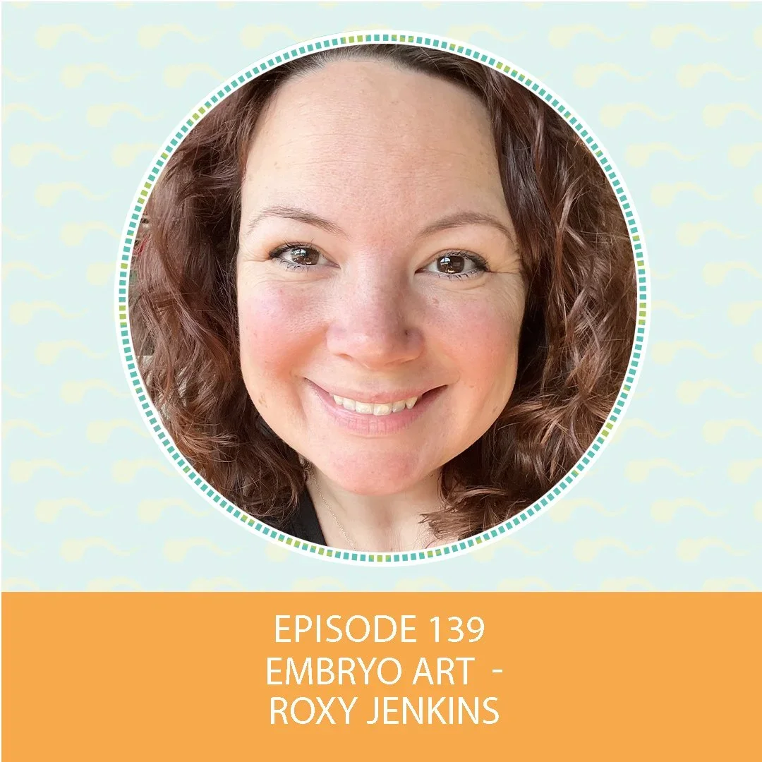 Episode 139: Embryo Art – Roxy Jenkins