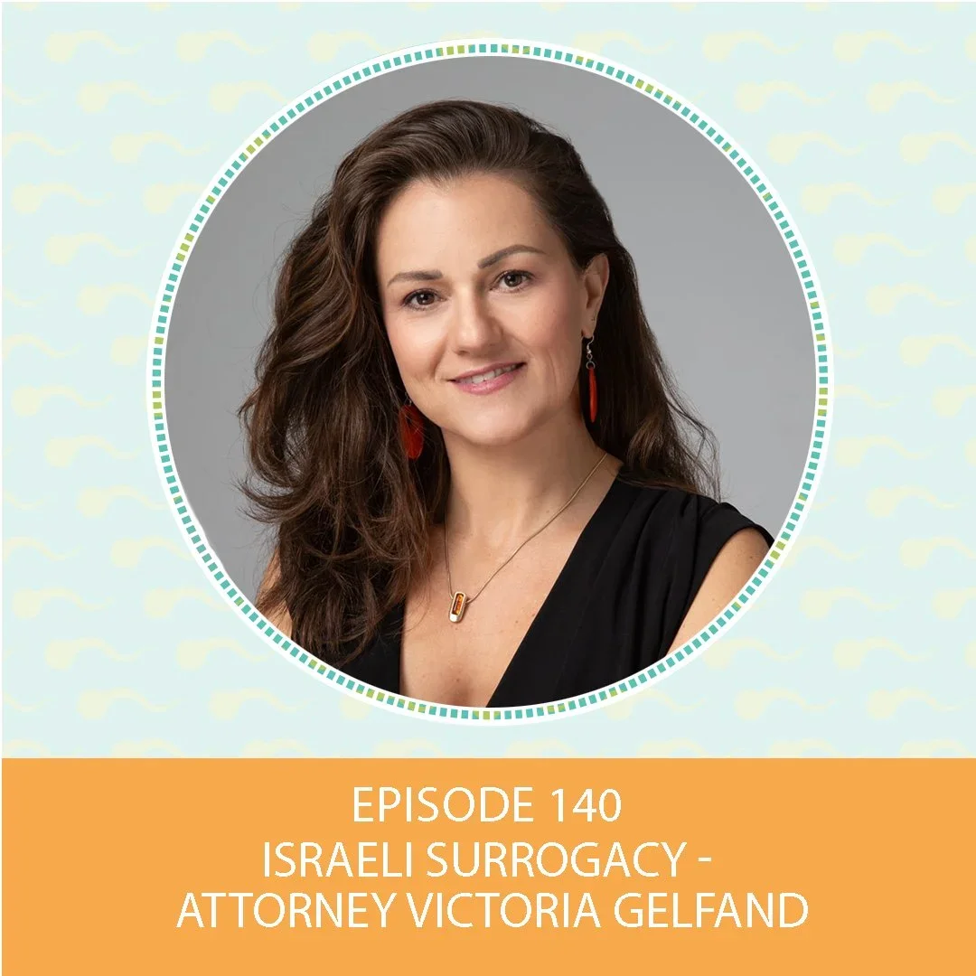 Episode 140: Israeli Surrogacy – Attorney Victoria Gelfand