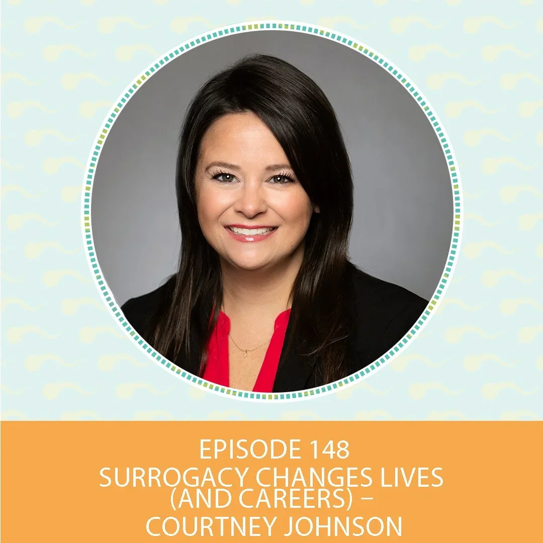 Episode 148: Surrogacy Changes Lives (and Careers) – Courtney Johnson