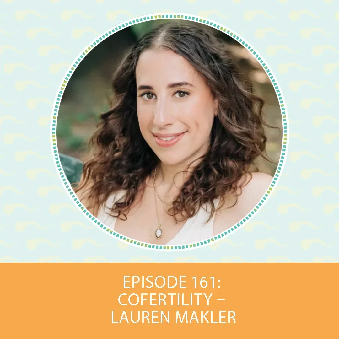 Episode 161: Cofertility – Lauren Makler