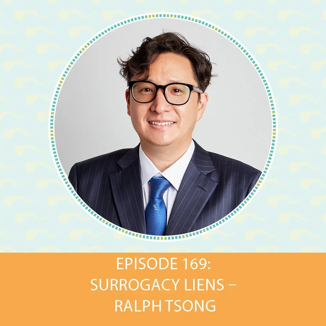 Episode 169: Surrogacy Liens – Ralph Tsong