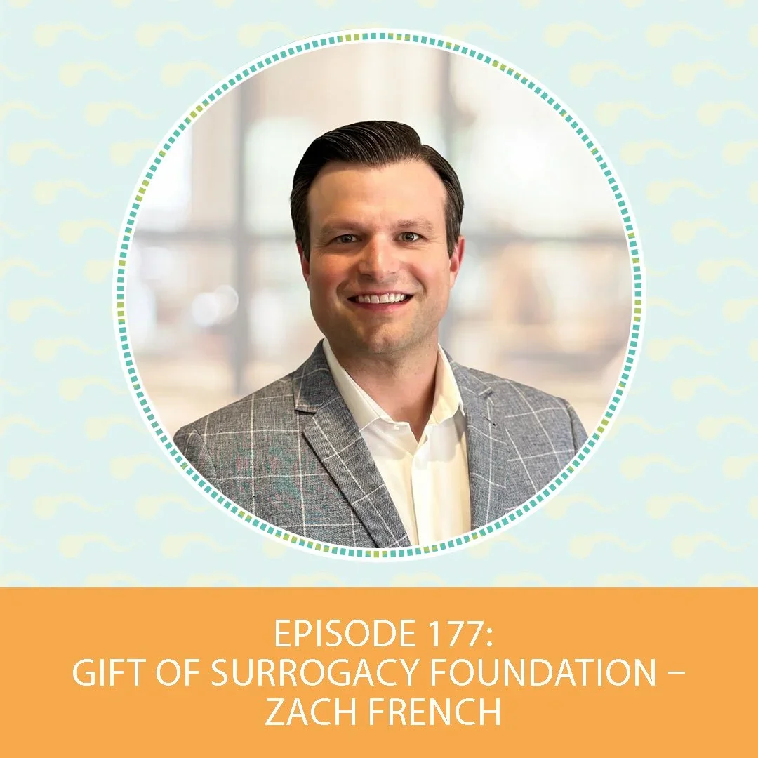 Episode 177: Gift of Surrogacy Foundation – Zach French