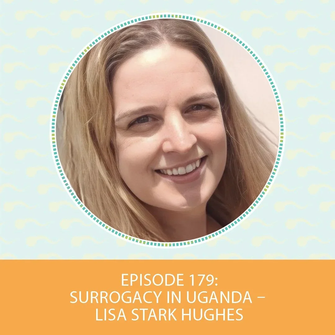Episode 179: Surrogacy in Uganda – Lisa Stark Hughes