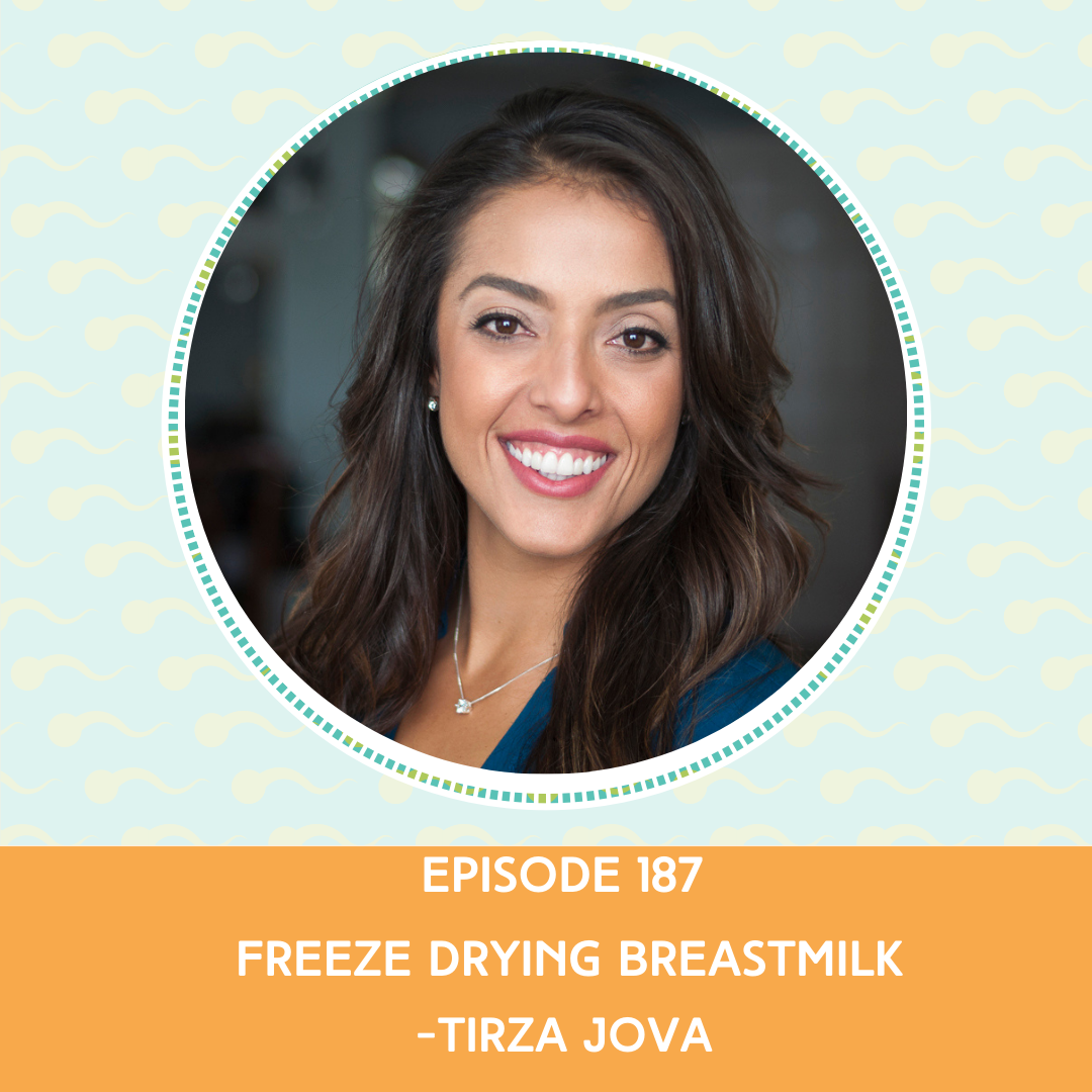 Episode 187 : Freeze Drying Breastmilk - Tirza Jova