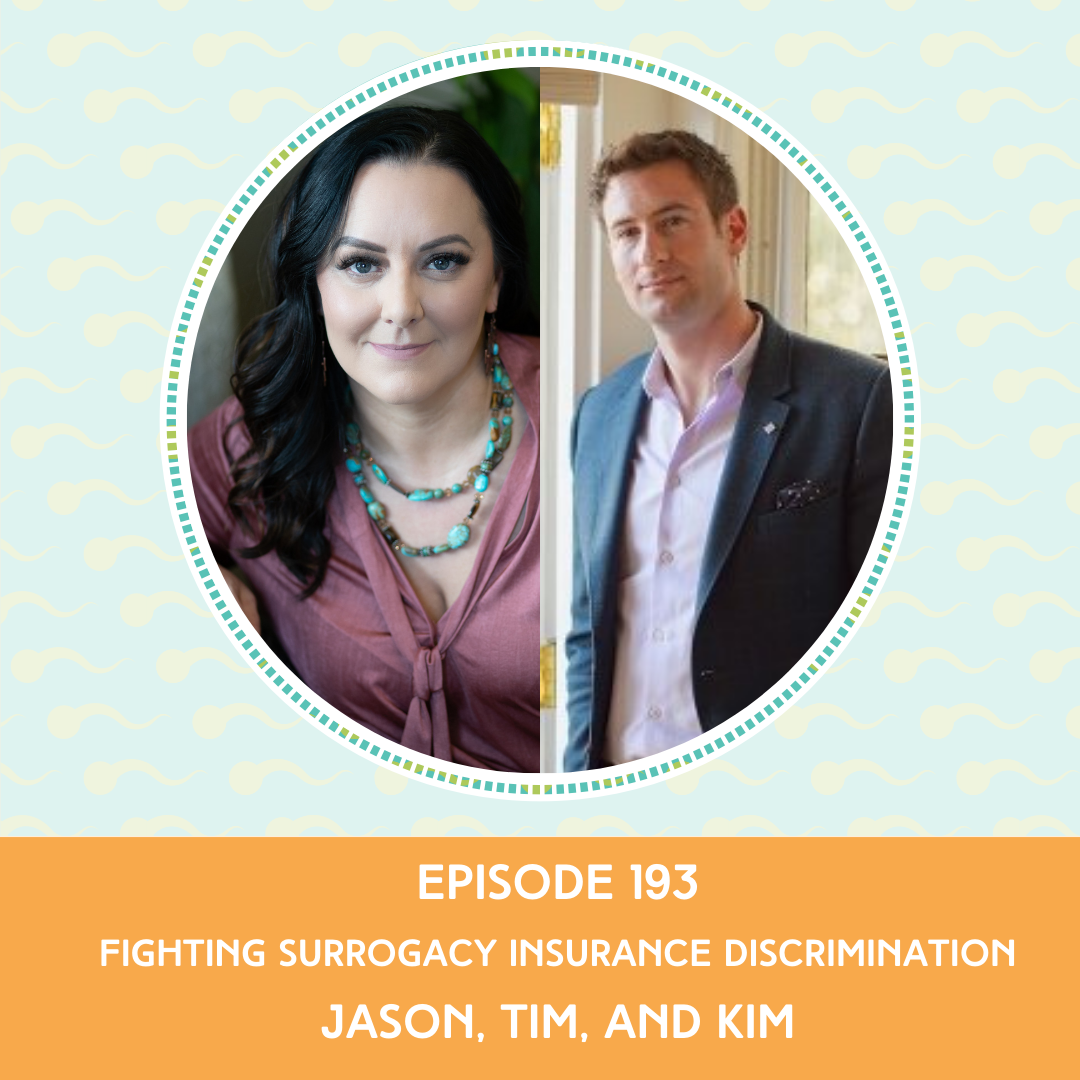 Episode 193 : Fighting Surrogacy Insurance Discrimination – Jason, Tim, and Kim