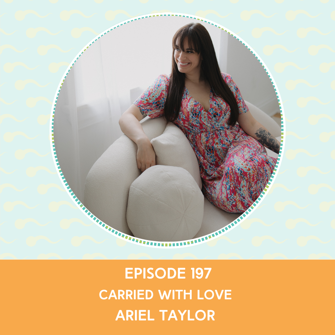 Episode 197 : Carried With Love – Ariel Taylor