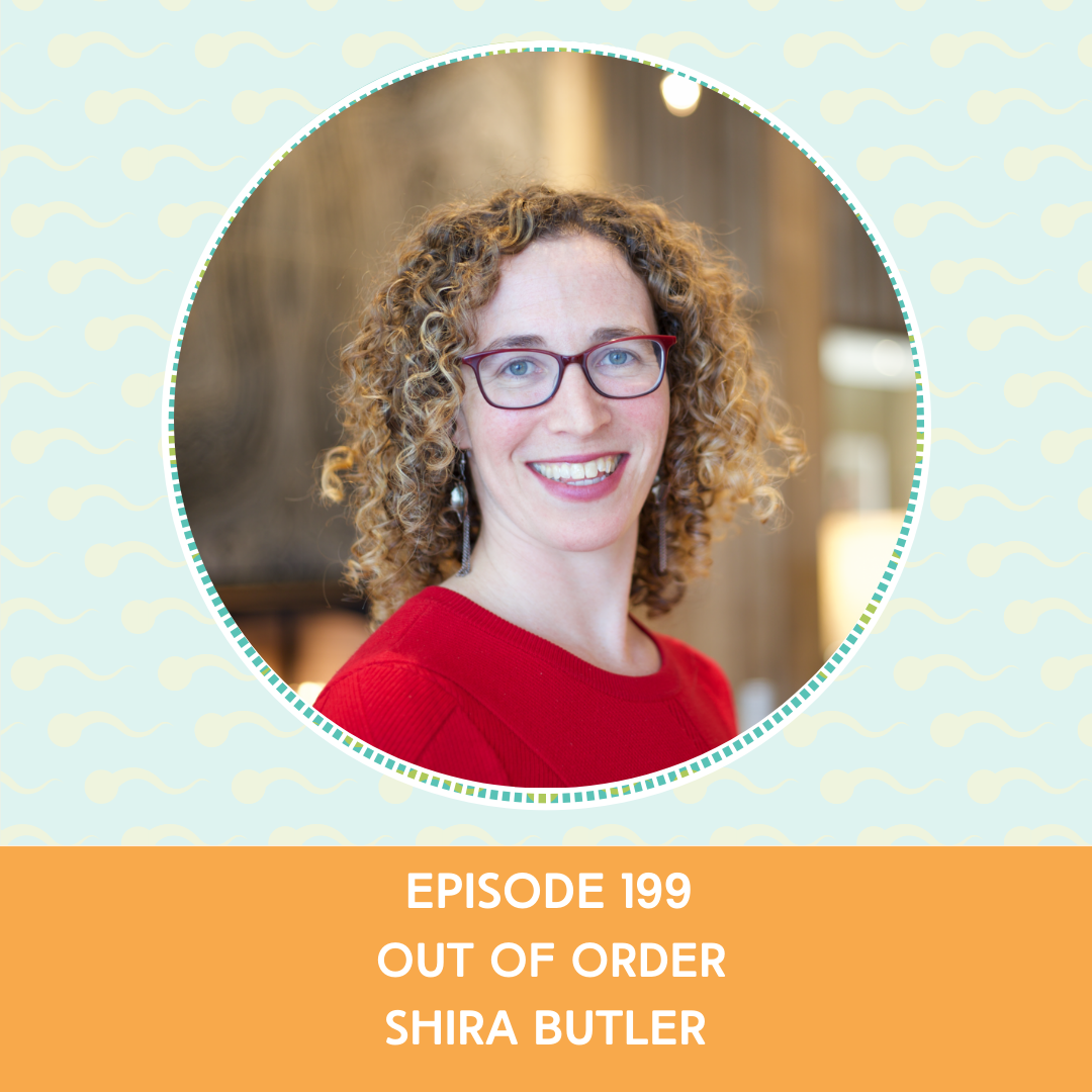 Episode 199 : Out of Order – Shira Butler