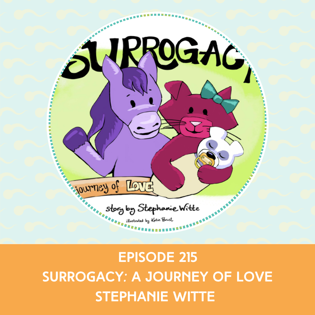 Episode 215: Stephanie Witte – Surrogacy: A Journey of Love