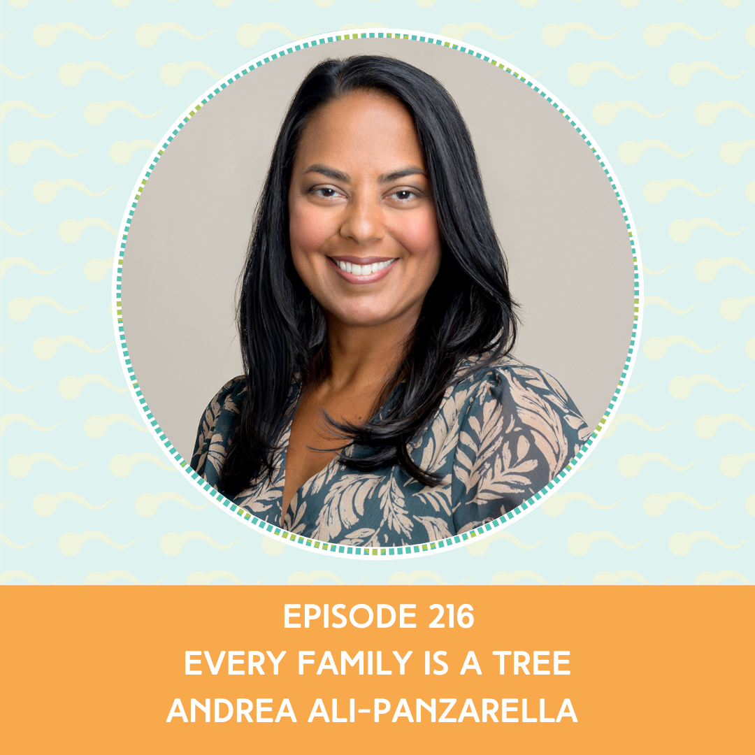Episode 216: Dr. Andrea Ali-Panzarella – Every Family Is A Tree