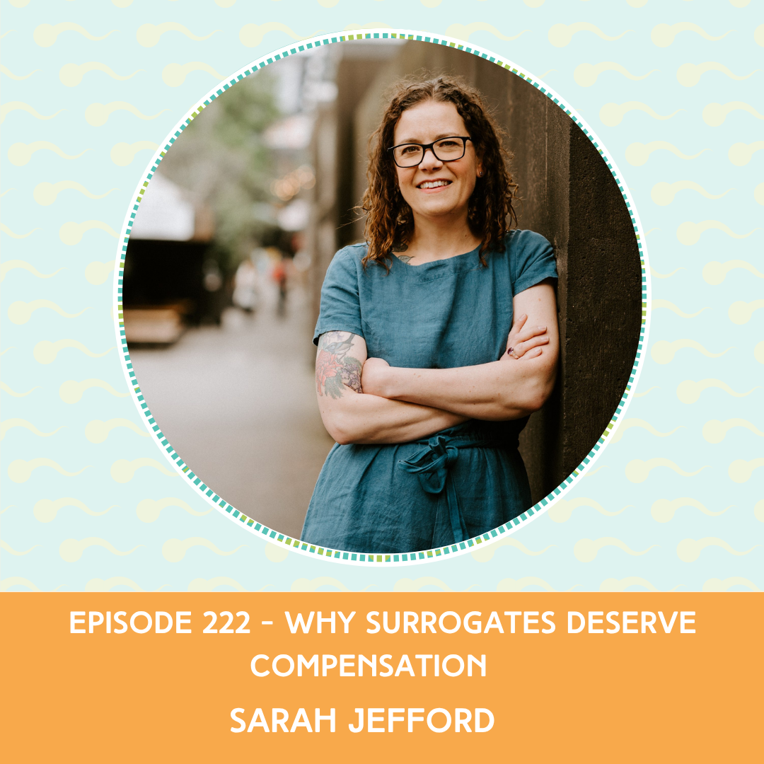 Episode 222: Sarah Jefford – Why Surrogates Deserve Compensation
