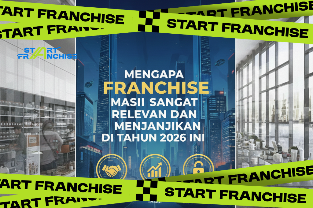 Mengapa Model Franchise Masih Sangat Relevan dan Menjanjikan di Tahun 2026 Ini #Startfranchise