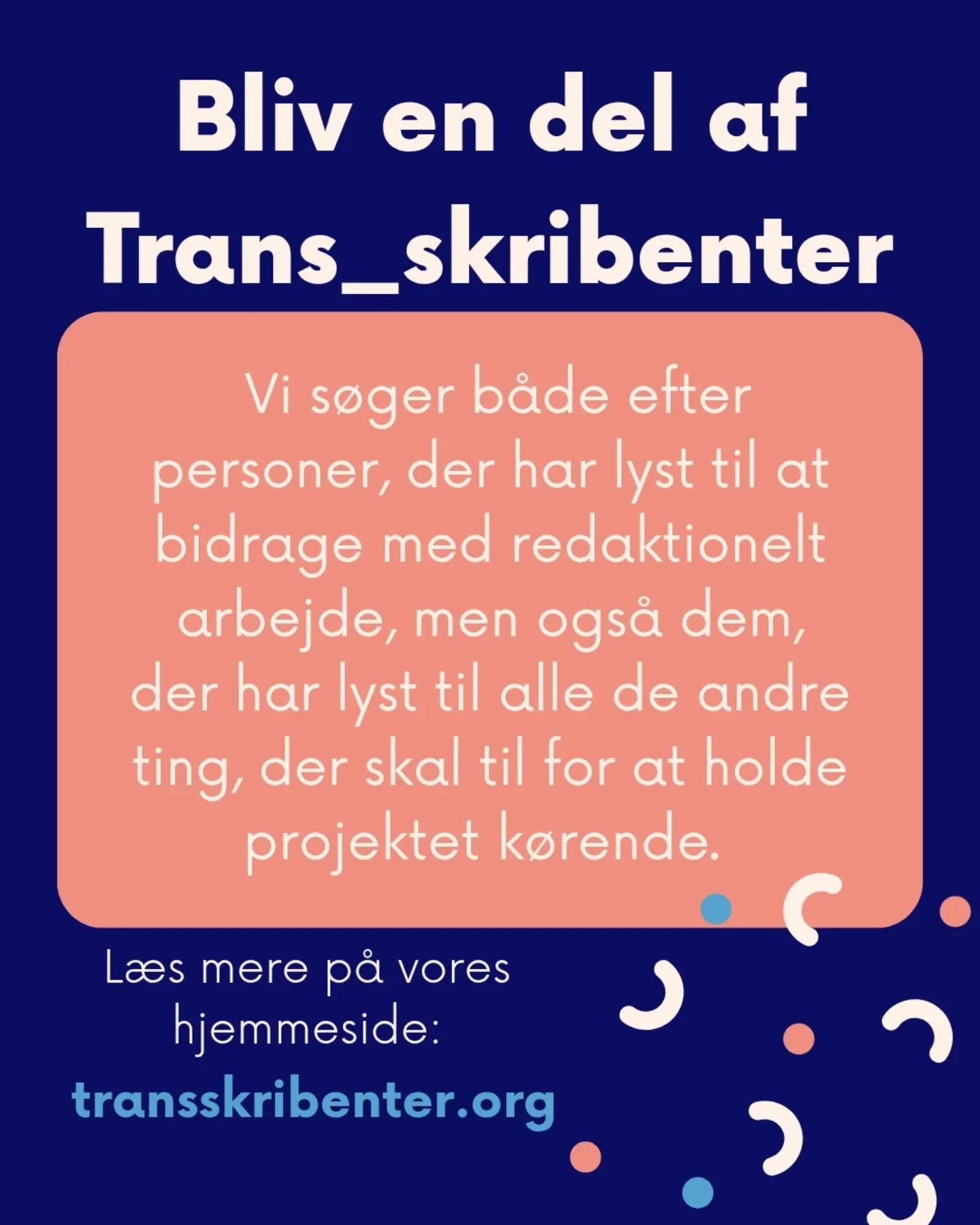 Bliv en del af Trans_skribenter! 
Vi s&oslash;ger b&aring;de efter personer, der har lyst til at bidrage med redaktionelt arbejde, men ogs&aring; dem, der har lyst til alle de andre ting, der skal til for at holde projektet k&oslash;rende. 
L&aelig;s