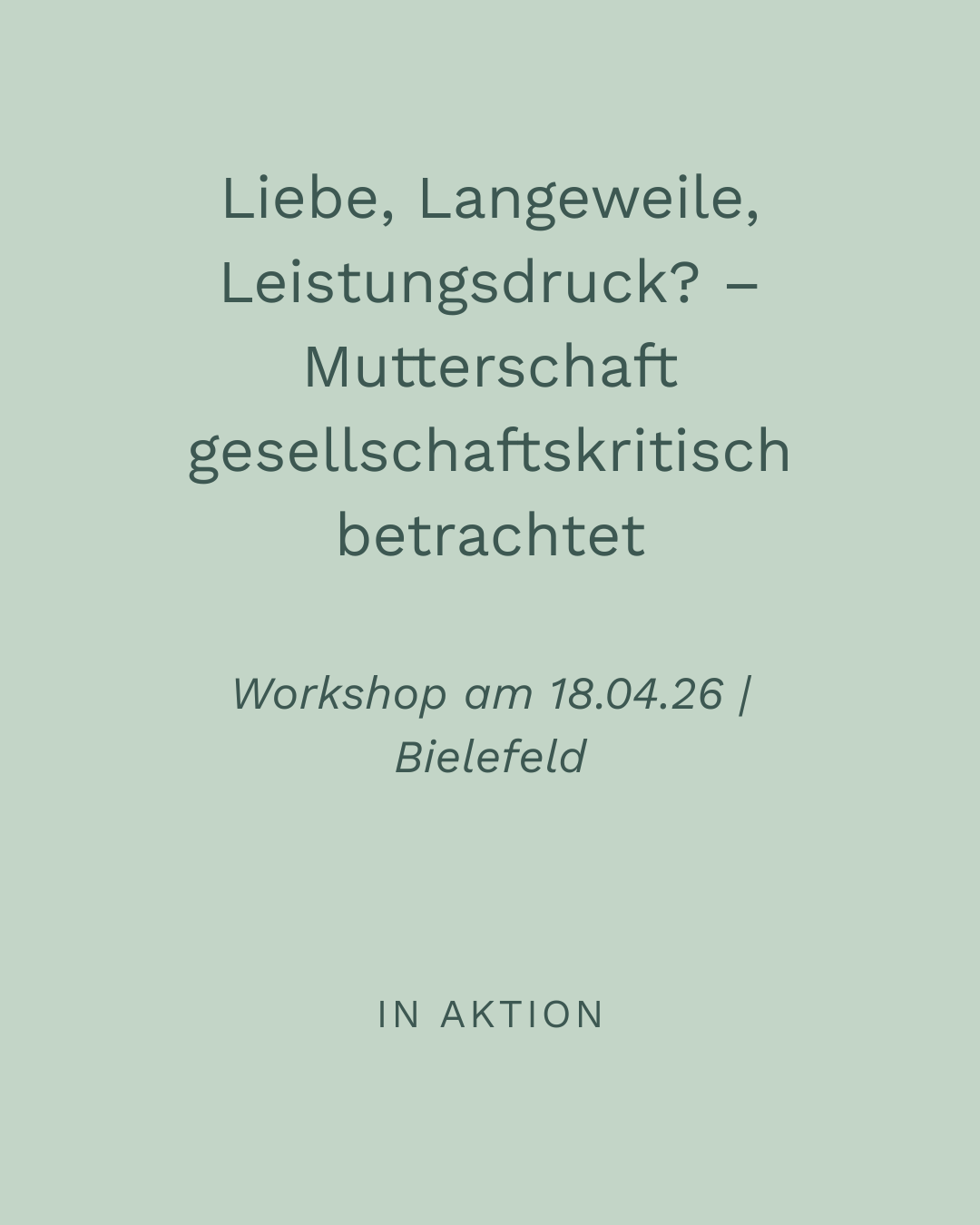 Workshop: Liebe, Langeweile, Leistungsdruck? Mutterschaft gesellschaftskritisch betrachtet