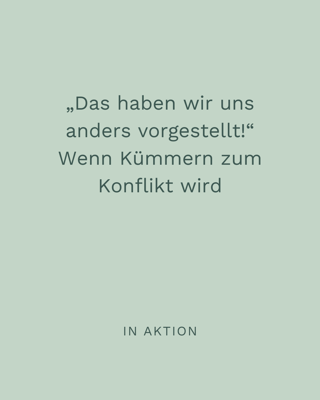 Beratungspaket „Das haben wir uns anders vorgestellt! Wenn Kümmern zum Konflikt wird“