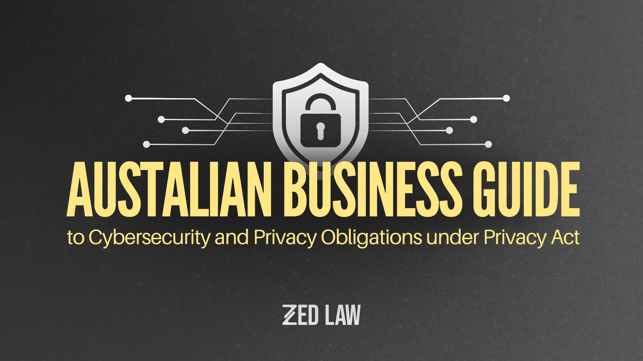 Australian Business Guide to Cybersecurity and Privacy Obligations under the Privacy Act