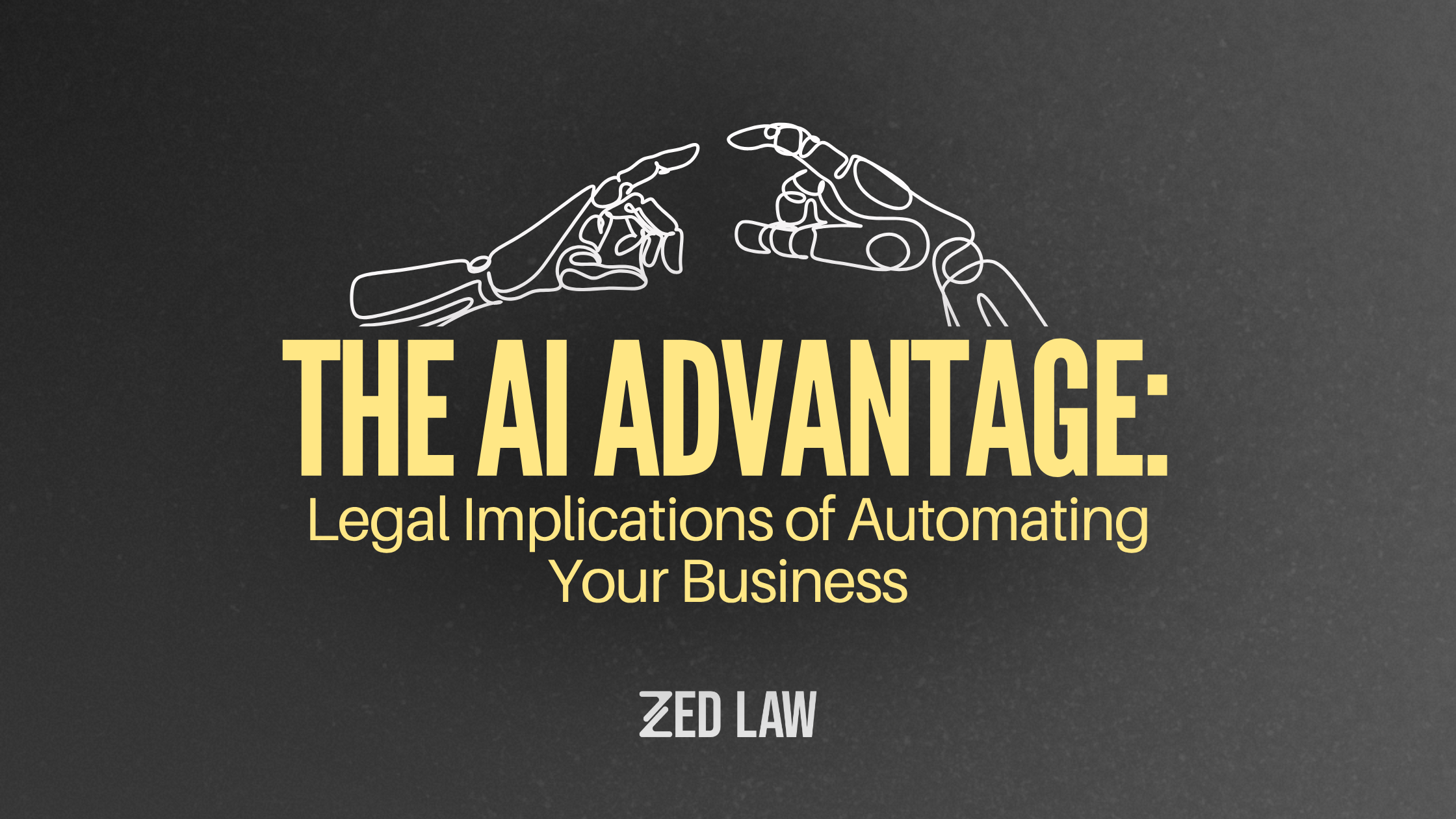 The AI Advantage: Legal Implications of Automating Your Business