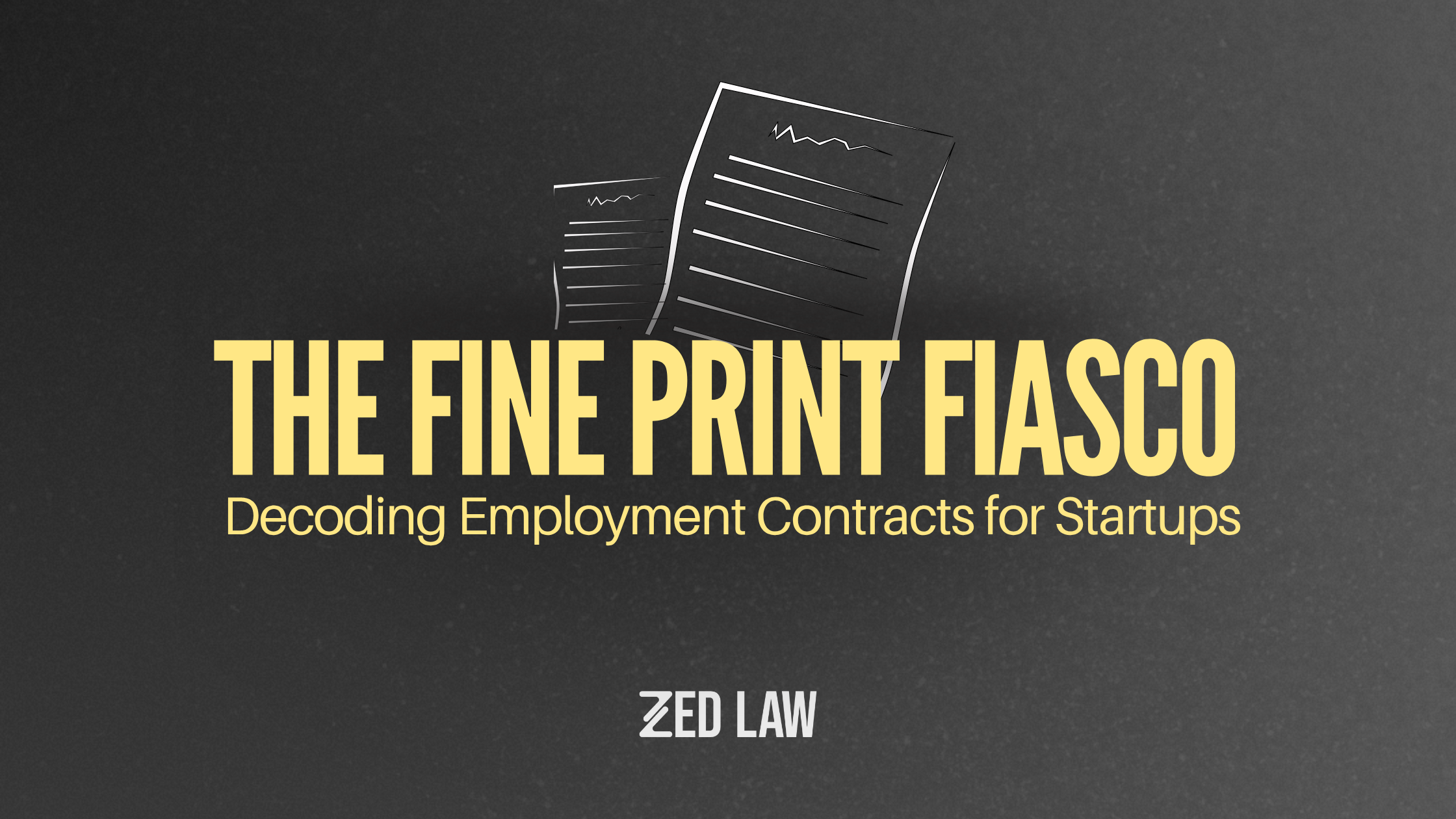 The Fine Print Fiasco: Decoding Employment Contracts for Startups