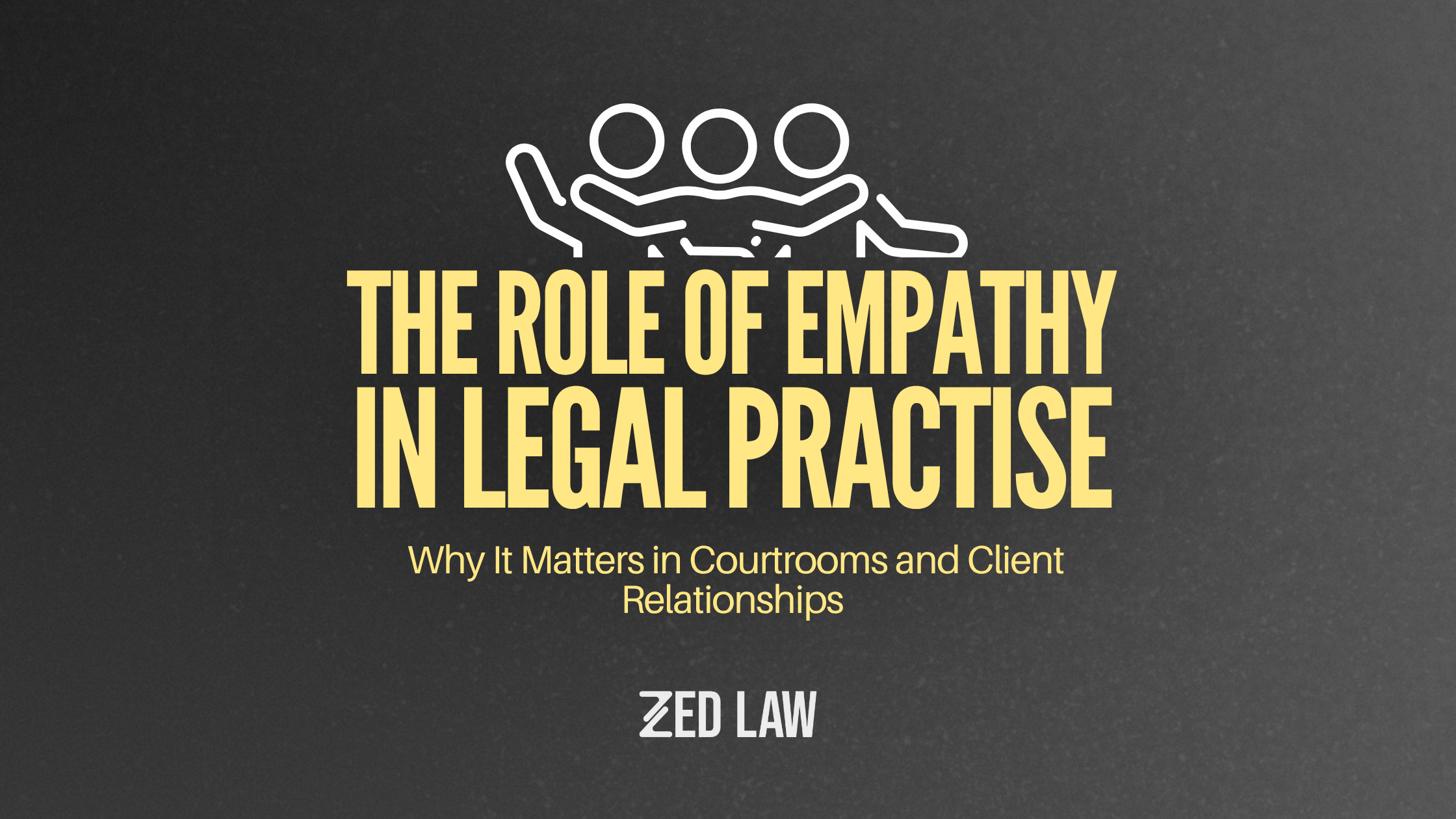 The Role of Empathy in Legal Practise: Why It Matters in Courtrooms and Client Relationships