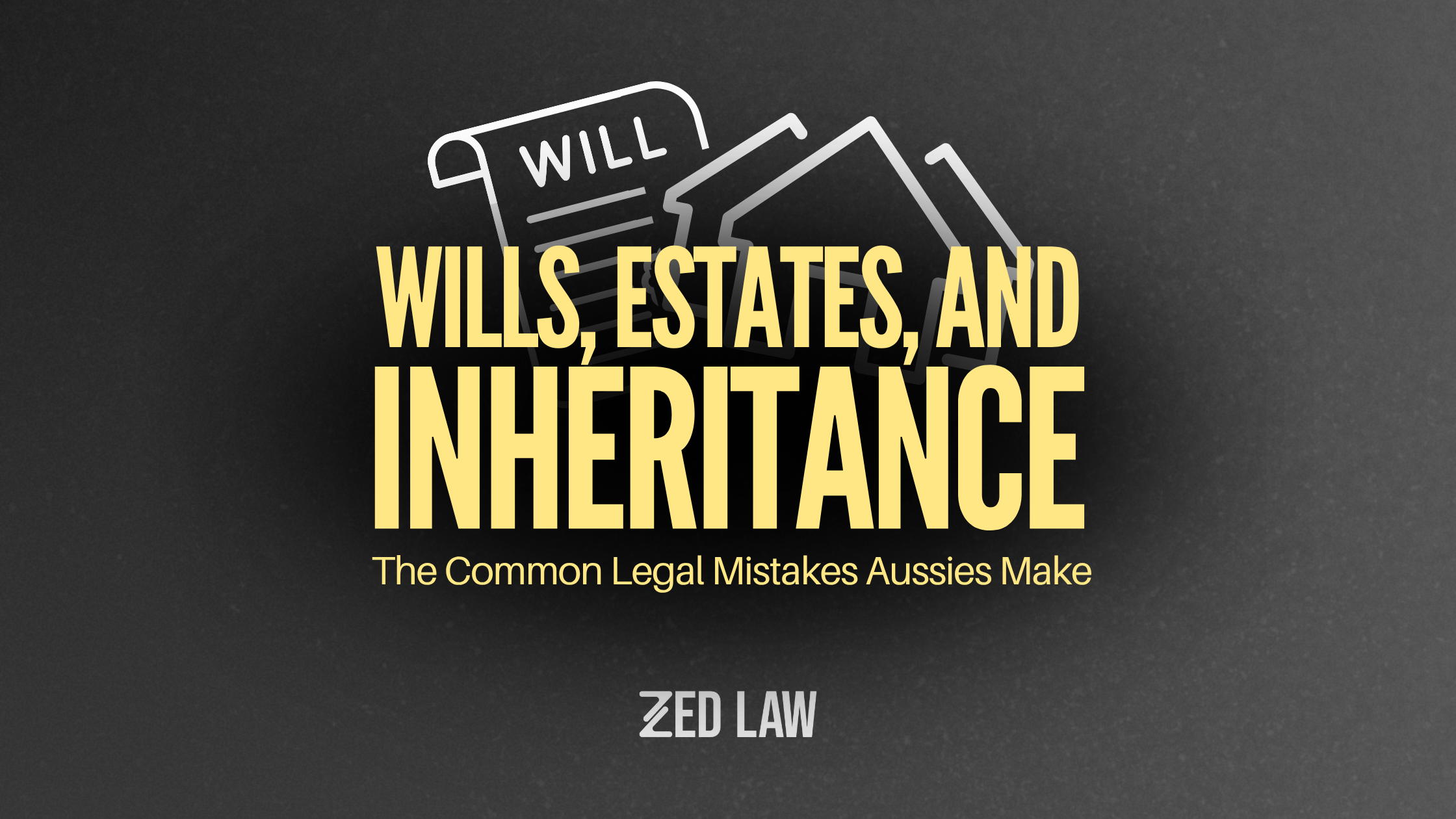 Avoiding Wills, Estates, and Inheritance: The Common Legal Mistakes Aussies Make for a Secure Future