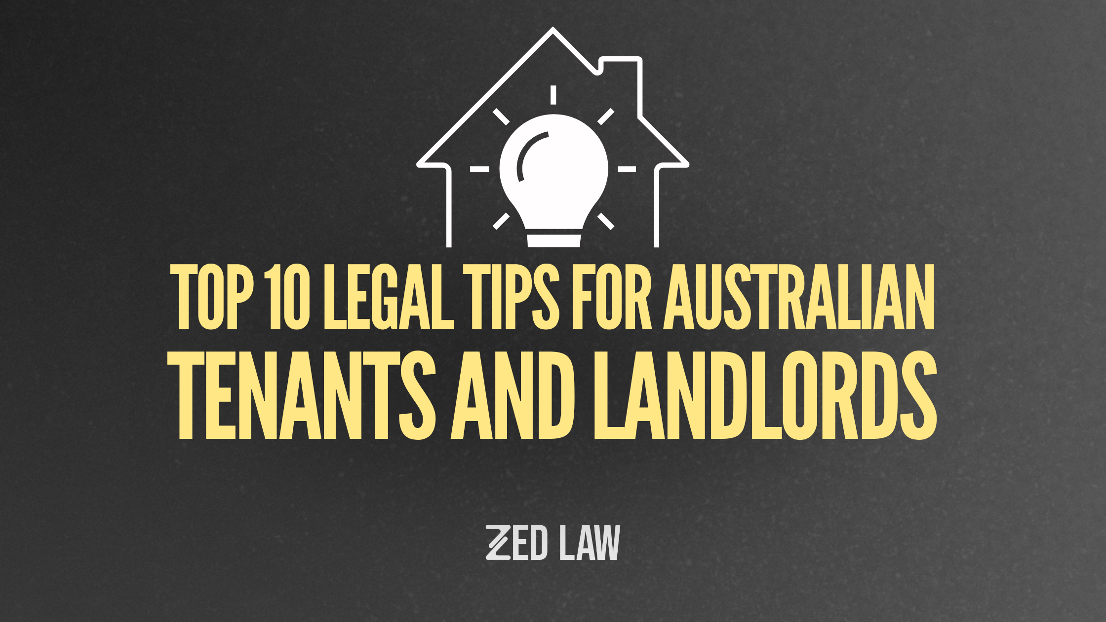 Top 10 Legal Tips for Australian Tenants and Landlords