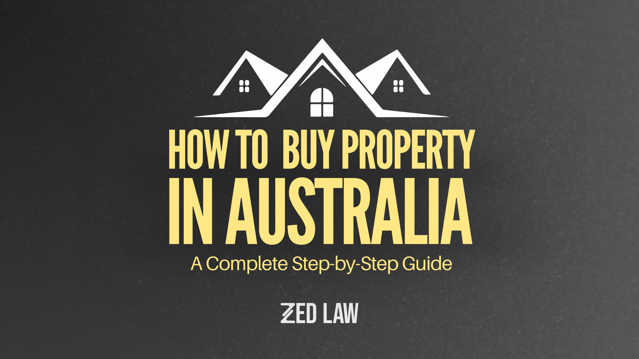 How to Legally Buy Property in Australia: A Complete Step-by-Step Guide