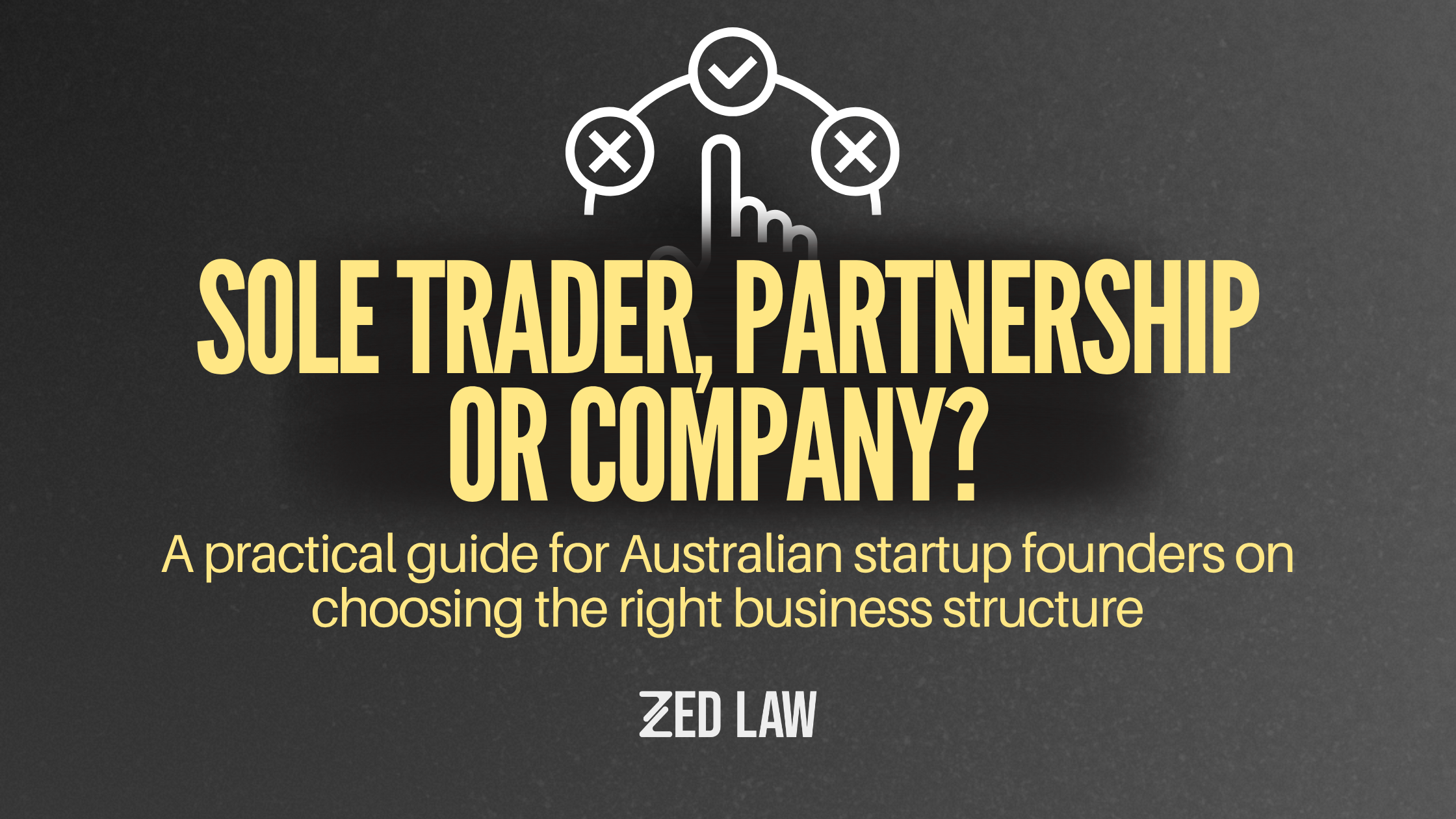 Sole trader, partnership or company? A practical guide for Australian startup founders on choosing the right business structure.