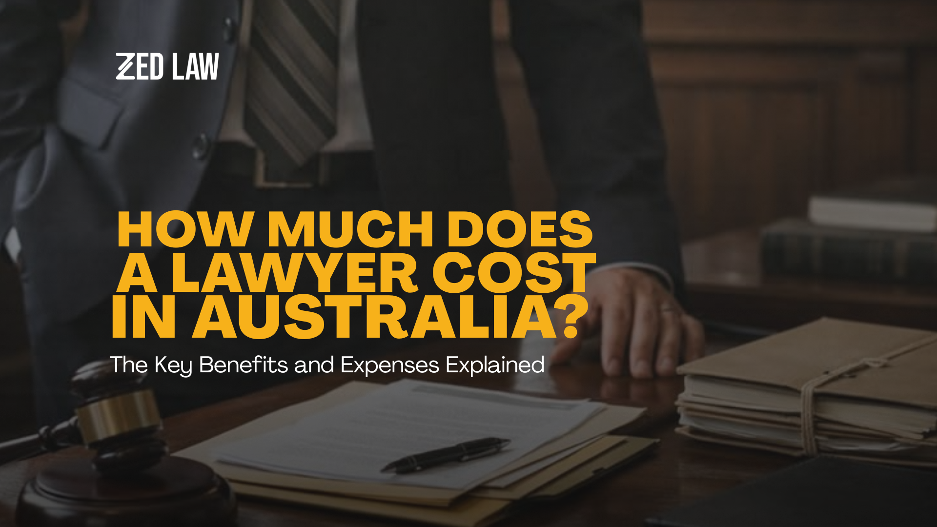 How Much Does a Lawyer Cost in Australia? The Key Benefits and Expenses Explained