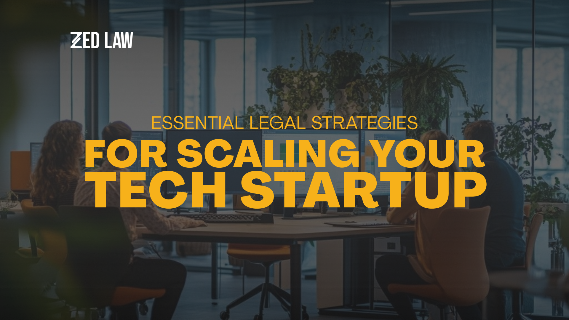 Essential Legal Strategies for Scaling Your Tech Startup