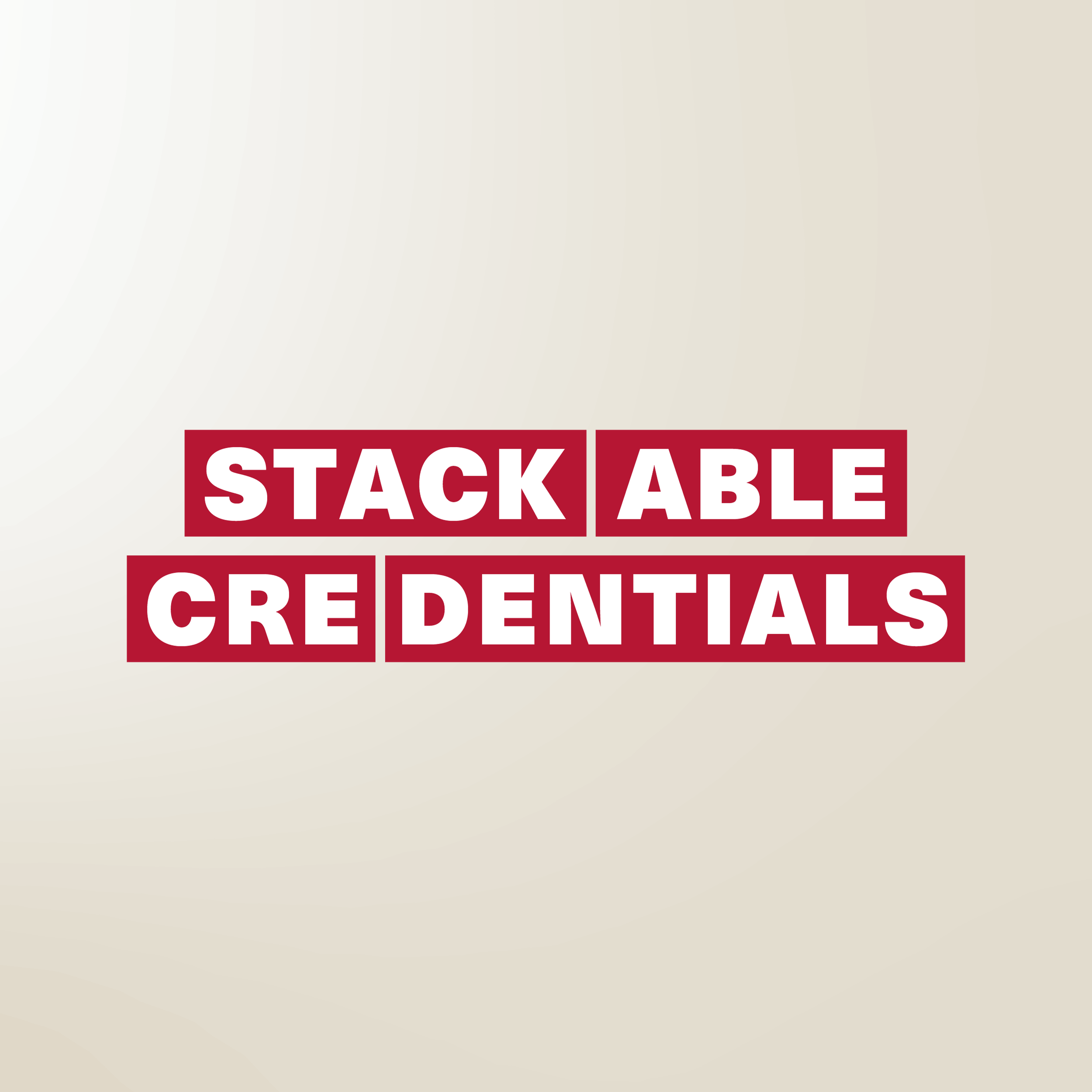 Bold graphic reading “Stackable Credentials,” highlighting flexible higher education pathways and professional development programs.