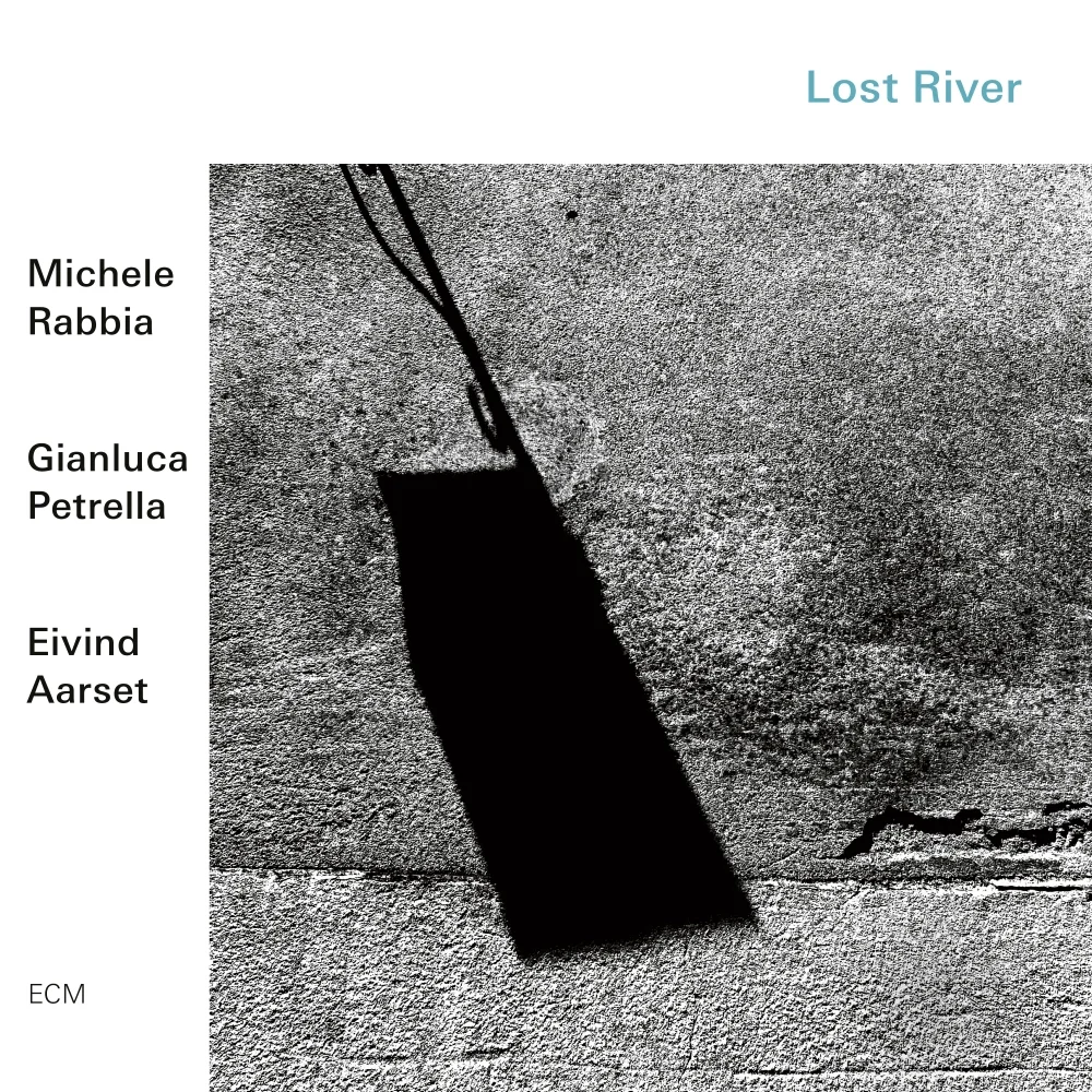 Michele Rabbia, Gianluca Petrella, Eivind Aarset - Lost River (ECM, 2019)