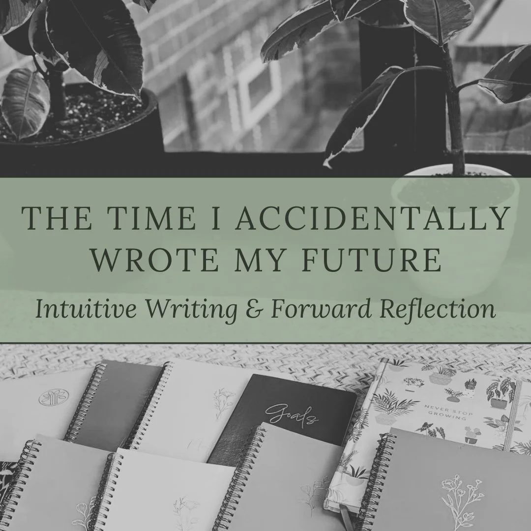 The Time I Accidentally Wrote My Future: Intuitive Writing &amp; Forward Reflection