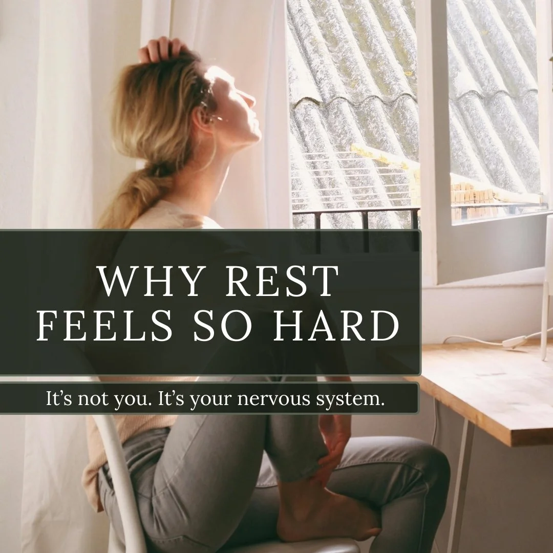 Why Rest Feels So Hard: It’s Not You… It’s Your Nervous System (and Our Culture)