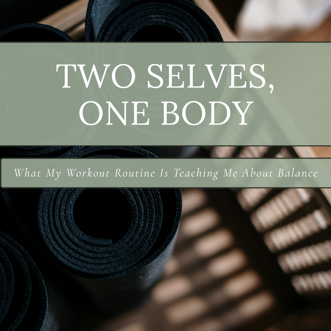 Two Selves, One Body: What My Workout Routine Is Teaching Me About Balance