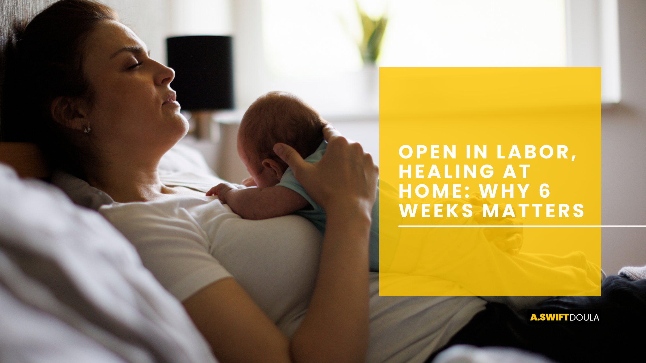 Open in Labor, Closing at Home: Why 6 Weeks Matters