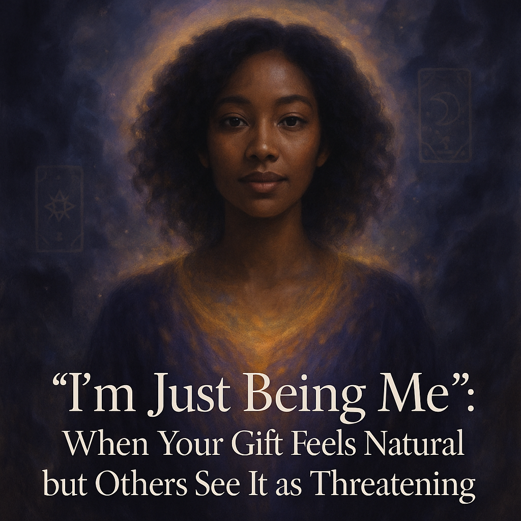 I’m Just Being Me: When Your Gift Feels Natural but Others See It as Threatening