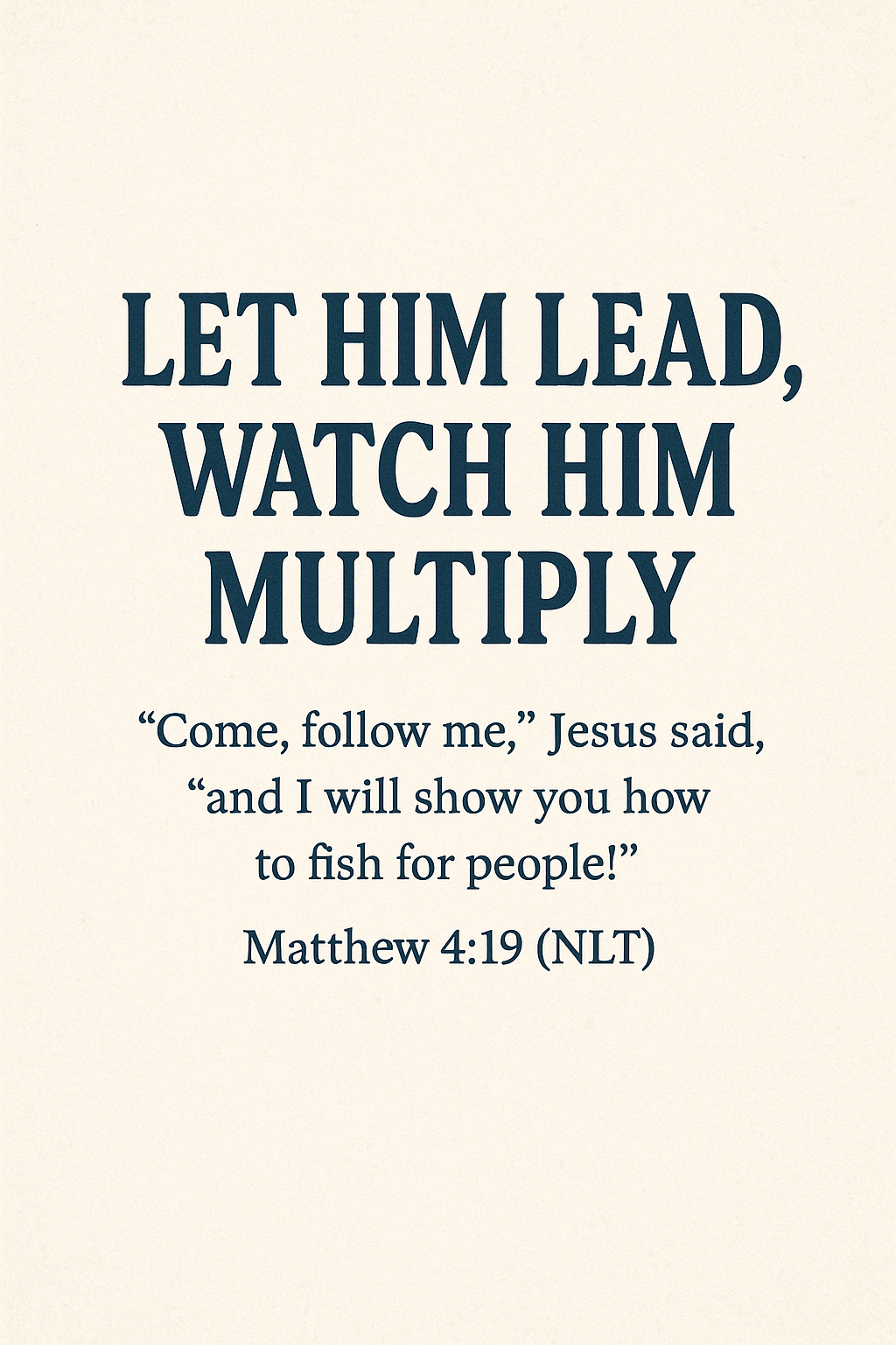 Let Him Lead, Watch Him Multiply