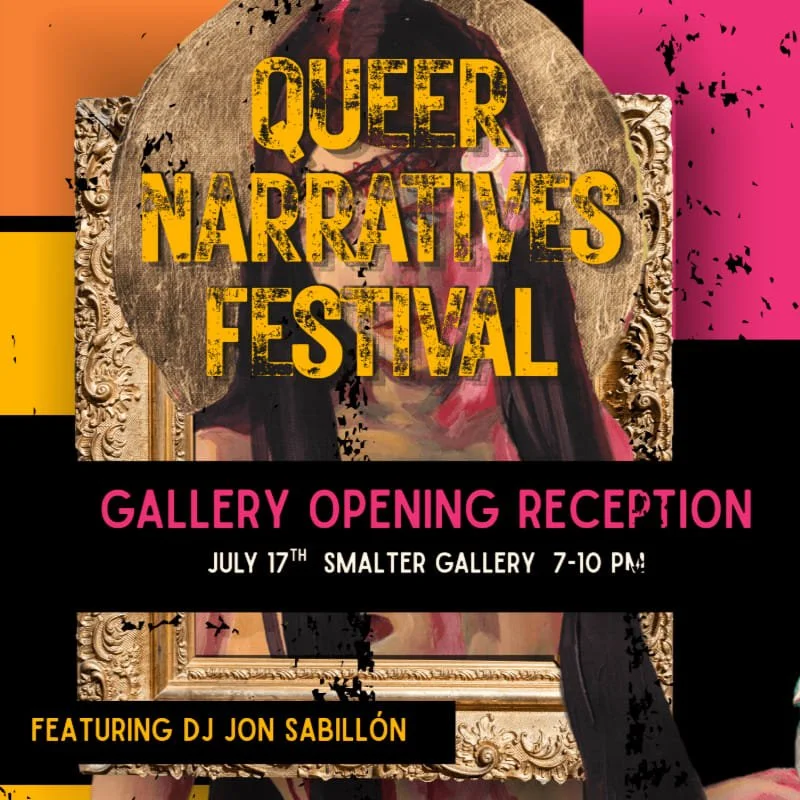 Promotional flyer for annual Queer Narratives Festival to be held at Smalter Gallery July 17